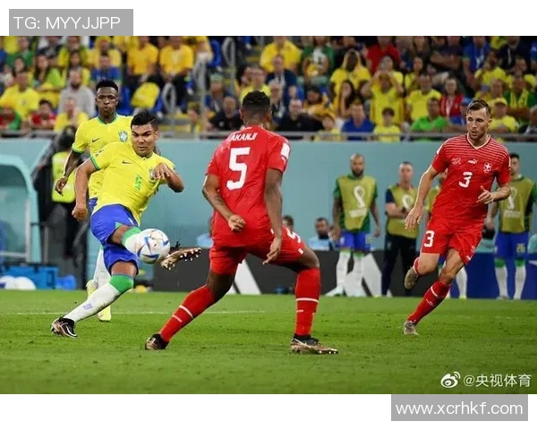 世界杯精彩对决巴西队与瑞士队的巅峰较量全解析 世界杯精彩对决巴西队与瑞士队的巅峰较量全解析